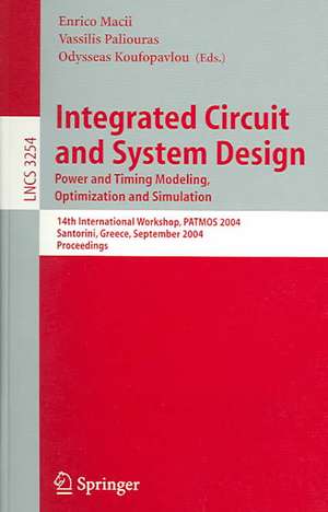 Integrated Circuit and System Design: Power and Timing Modeling, Optimization and Simulation; 14th International Workshop, PATMOS 2004, Santorini, Greece, September 15-17, 2004, Proceedings de Enrico Macii