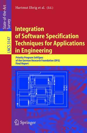 Integration of Software Specification Techniques for Applications in Engineering: Priority Program SoftSpez of the German Research Foundation (DFG) Final Report de Hartmut Ehrig