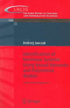 Identification of Nonlinear Systems Using Neural Networks and Polynomial Models: A Block-Oriented Approach de Andrzej Janczak