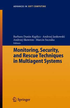 Monitoring, Security, and Rescue Techniques in Multiagent Systems de Barbara Dunin-Keplicz