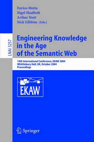 Engineering Knowledge in the Age of the Semantic Web: 14th International Conference, EKAW 2004, Whittlebury Hall, UK, October 5-8, 2004. Proceedings de Enrico Motta