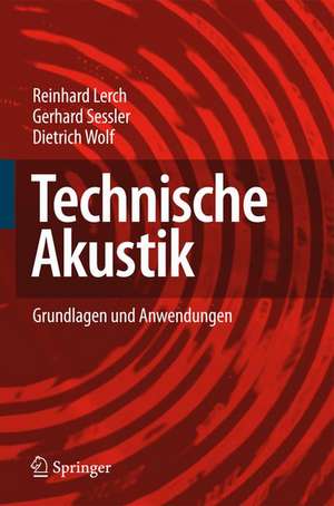 Technische Akustik: Grundlagen und Anwendungen de Reinhard Lerch