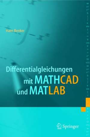 Differentialgleichungen mit MATHCAD und MATLAB de Hans Benker