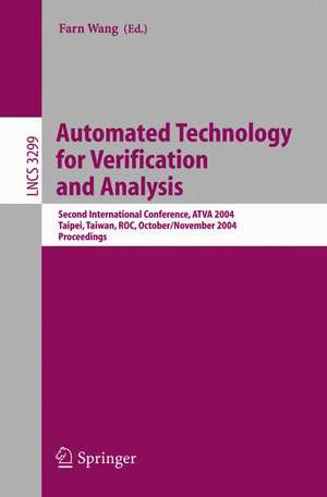 Automated Technology for Verification and Analysis: Second International Conference, ATVA 2004, Taipei, Taiwan, ROC, October 31 - November 3, 2004. Proceedings de Farn Wang