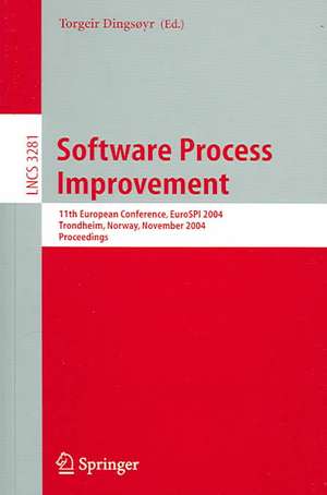 Software Process Improvement: 11th European Conference, EuroSPI 2004, Trondheim, Norway, November 10-12, 2004. Proceedings de T. Dingsøyr