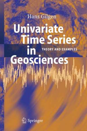 Univariate Time Series in Geosciences: Theory and Examples de Hans Gilgen