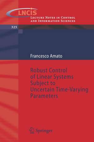 Robust Control of Linear Systems Subject to Uncertain Time-Varying Parameters de Francesco Amato