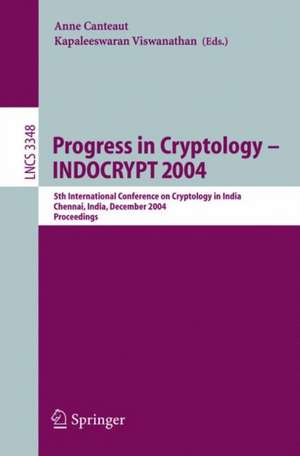 Progress in Cryptology - INDOCRYPT 2004: 5th International Conference on Cryptology in India, Chennai, India, December 20-22, 2004, Proceedings de Anne Canteaut