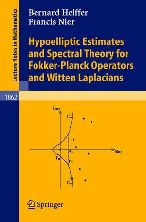 Hypoelliptic Estimates and Spectral Theory for Fokker-Planck Operators and Witten Laplacians de Francis Nier