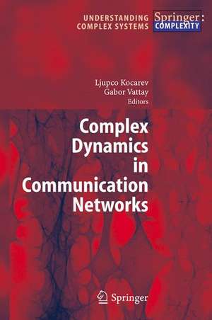 Complex Dynamics in Communication Networks de Ljupco Kocarev