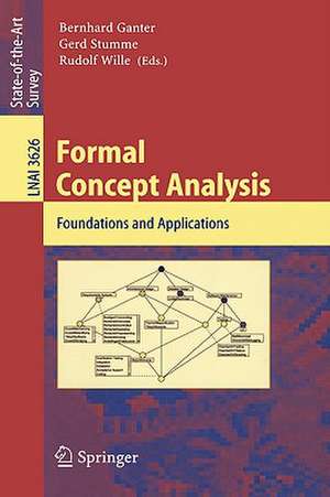 Formal Concept Analysis: Third International Conference, ICFCA 2005, Lens, France, February 14-18, 2005, Proceedings de Bernhard Ganter