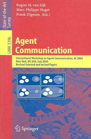 Agent Communication: International Workshop on Agent Communication, AC 2004, New York, NY, July 19, 2004 de Rogier M. van Eijk