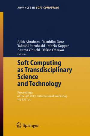 Soft Computing as Transdisciplinary Science and Technology: Proceedings of the fourth IEEE International Workshop WSTST´05 de Ajith Abraham