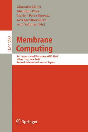 Membrane Computing: 5th International Workshop, WMC 2004, Milan, Italy, June 14-16, 2004, Revised Selected and Invited Papers de Giancarlo Mauri