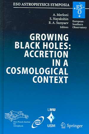 Growing Black Holes: Accretion in a Cosmological Context: Proceedings of the MPA/ESO/MPE/USM Joint Astronomy Conference Held at Garching, Germany, 21-25 June 2004 de Andrea Merloni