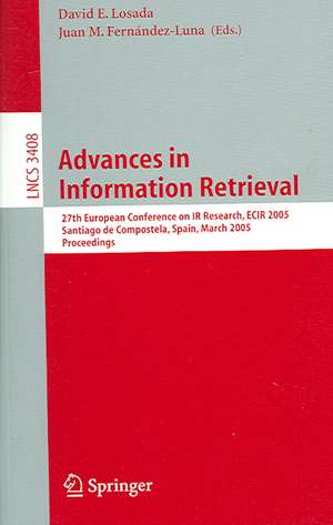 Advances in Information Retrieval: 27th European Conference on IR Research, ECIR 2005, Santiago de Compostela, Spain, March 21-23, 2005, Proceedings de David E. Losada