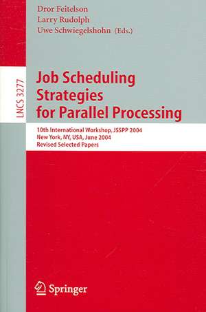 Job Scheduling Strategies for Parallel Processing: 10th International Workshop, JSSPP 2004, New York, NY, USA, June 13, 2004, Revised Selected Papers de Dror Feitelson