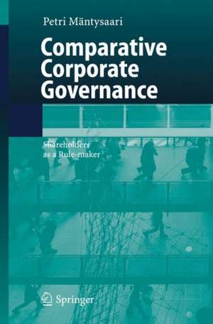 Comparative Corporate Governance: Shareholders as a Rule-maker de Petri Mäntysaari