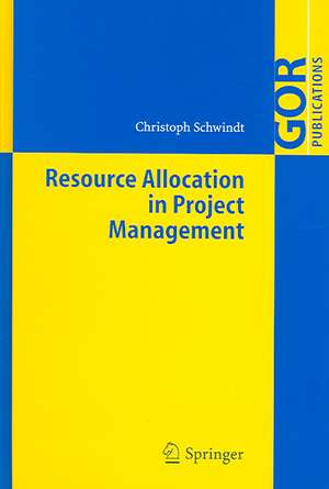 Resource Allocation in Project Management de Christoph Schwindt