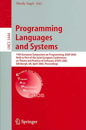 Programming Languages and Systems: 14th European Symposium on Programming, ESOP 2005, Held as Part of the Joint European Conferences on Theory and Practice of Software, ETAPS 2005, Edinburgh, UK, April 4-8, 2005, Proceedings de Mooly Sagiv