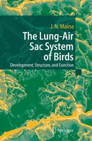 The Lung-Air Sac System of Birds: Development, Structure, and Function de John N. Maina