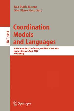 Coordination Models and Languages: 7th International Conference, COORDINATION 2005, Namur, Belgium, April 20-23, 2005, Proceedings de Jean-Marie Jacquet