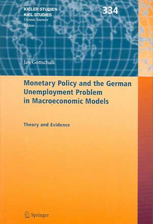 Monetary Policy and the German Unemployment Problem in Macroeconomic Models: Theory and Evidence de Jan Gottschalk