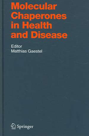 Molecular Chaperones in Health and Disease de Matthias Gaestel