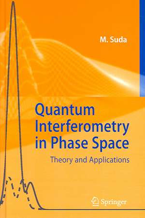 Quantum Interferometry in Phase Space: Theory and Applications de Martin Suda