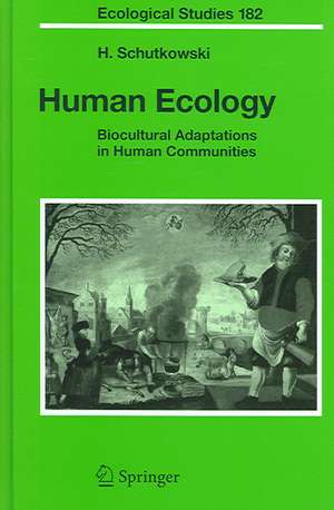 Human Ecology: Biocultural Adaptations in Human Communities de Holger Schutkowski