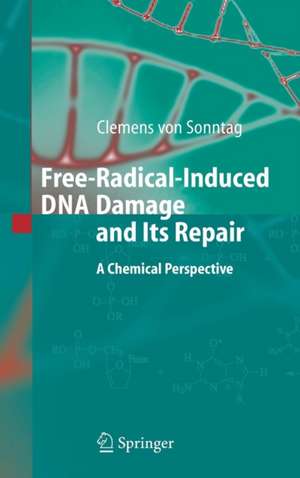 Free-Radical-Induced DNA Damage and Its Repair: A Chemical Perspective de Clemens Sonntag