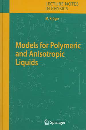 Models for Polymeric and Anisotropic Liquids de Martin Kröger