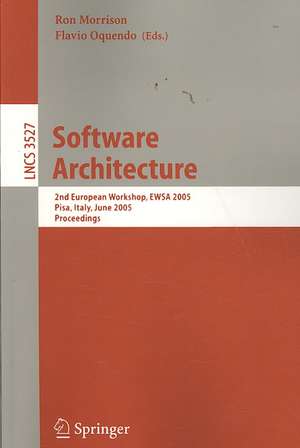 Software Architecture: 2nd European Workshop, EWSA 2005, Pisa, Italy, June 13-14, 2005, Proceedings de Ron Morrison