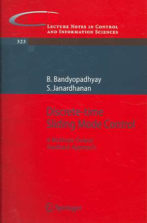 Discrete-time Sliding Mode Control: A Multirate Output Feedback Approach de B. Bandyopadhyay