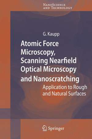 Atomic Force Microscopy, Scanning Nearfield Optical Microscopy and Nanoscratching: Application to Rough and Natural Surfaces de Gerd Kaupp