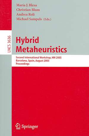 Hybrid Metaheuristics: Second International Workshop, HM 2005, Barcelona, Spain, August 29-30, 2005. Proceedings de María José Blesa Aguilera