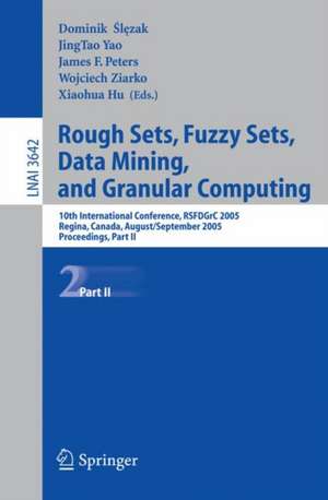 Rough Sets, Fuzzy Sets, Data Mining, and Granular Computing: 10th International Conference, RSFDGrC 2005, Regina, Canada, August 31 - September 2, 2005, Proceedings, Part II de Dominik Slezak