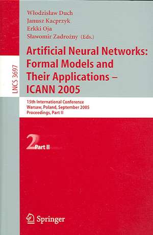 Artificial Neural Networks: Formal Models and Their Applications – ICANN 2005: 15th International Conference, Warsaw, Poland, September 11-15, 2005, Proceedings, Part II de Wlodzislaw Duch