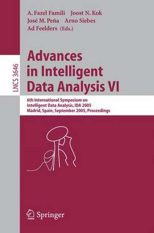 Advances in Intelligent Data Analysis VI: 6th International Symposium on Intelligent Data Analysis, IDA 2005, Madrid, Spain, September 8-10, 2005, Proceedings de A. Fazel Famili