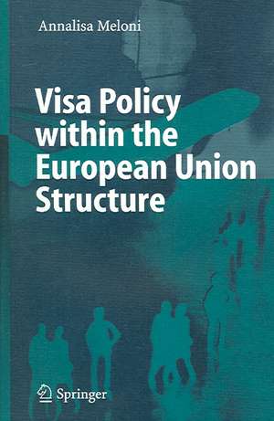 Visa Policy within the European Union Structure de Annalisa Meloni