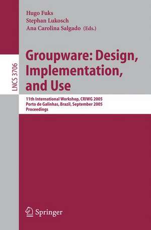 Groupware: Design, Implementation, and Use: 11th International Workshop, CRIWG 2005, Porto de Galinhas, Brazil, September 25-29, 2005, Proceedings de Hugo Fuks