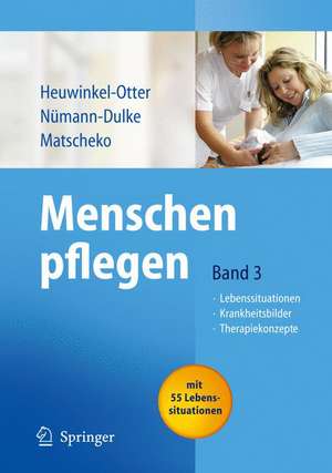 Menschen pflegen: Band 3: Lebenssituationen Krankeitsbilder Therapiekonzepte de Annette Heuwinkel-Otter