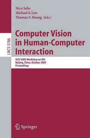 Computer Vision in Human-Computer Interaction: ICCV 2005 Workshop on HCI, Beijing, China, October 21, 2005, Proceedings de Nicu Sebe