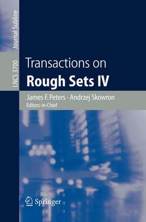 Transactions on Rough Sets IV de James F. Peters