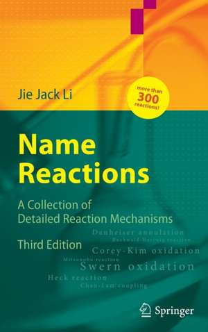 Name Reactions: A Collection of Detailed Mechanisms and Synthetic Applications de Jie Jack Li