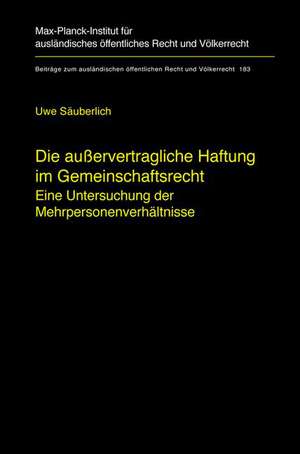 Die außervertragliche Haftung im Gemeinschaftsrecht: Eine Untersuchung der Mehrpersonenverhältnisse de Uwe Säuberlich