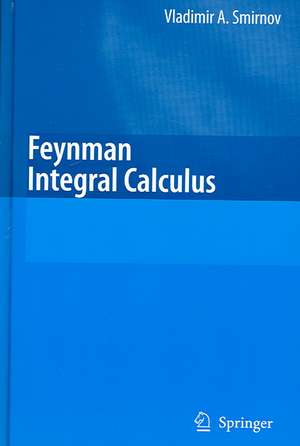 Feynman Integral Calculus de Vladimir A. Smirnov