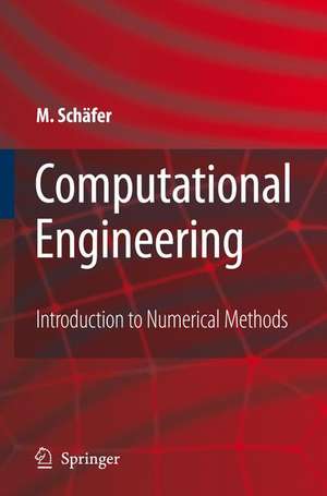 Computational Engineering - Introduction to Numerical Methods de Michael Schäfer