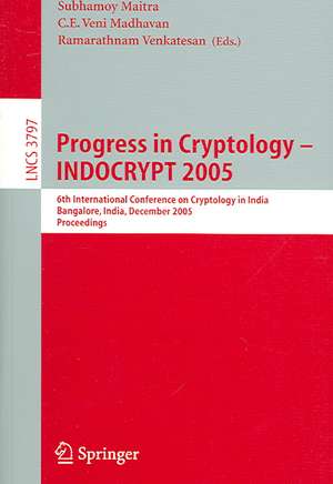 Progress in Cryptology - INDOCRYPT 2005: 6th International Conference on Cryptology in India, Bangalore, India, December 10-12, 2005, Proceedings de Subhamoy Maitra