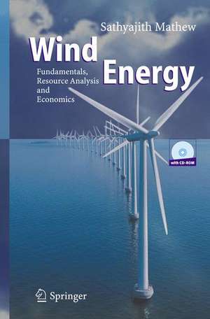 Wind Energy: Fundamentals, Resource Analysis and Economics de Mathew Sathyajith